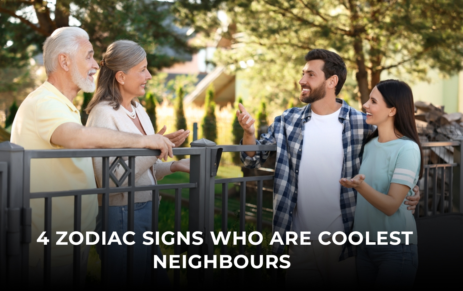 4 Zodiac Signs who are Coolest Neighbours